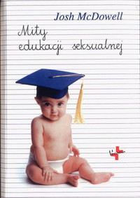 Mity edukacji seksualnej - Josh McDowell - ebook