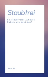 Staubfrei - Paul M. - ebook