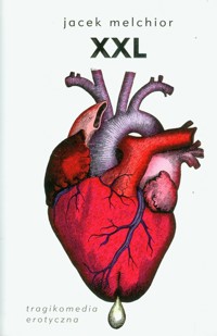 XXL Tragikomedia erotyczna - Jacek Melchior - książka