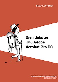 Bien débuter avec Adobe Acrobat Pro DC - Rémy Lentzner - ebook