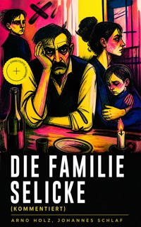 Die Familie Selicke (Kommentiert) - Arno Holz - ebook