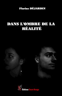 Dans l'ombre de la réalité - Florine Déjardin - ebook