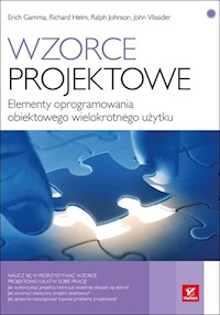 Wzorce projektowe Elementy oprogramowania obiektowego wielokrotnego użytku - Gamma Erich, Helm Richard, Johnson Ralph, Vlissides John - książka