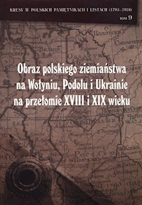 Obraz polskiego ziemiaństwa na Wołyniu, Podolu Ukrainie na przełomie XVIII i XIX wieku -  - książka