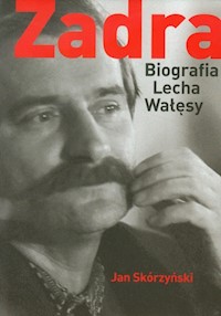 Zadra Biografia Lecha Wałęsy - Jan Skórzyński - książka