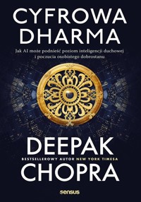 Cyfrowa dharma. Jak AI może podnieść poziom inteligencji duchowej i poczucia osobistego dobrostanu - Chopra Deepak - książka