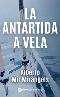 La Antártida a Vela - Alberto Mir Mirangels - ebook