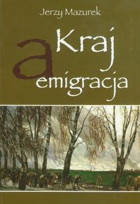 Kraj a emigracja - Mazurek Jerzy - książka