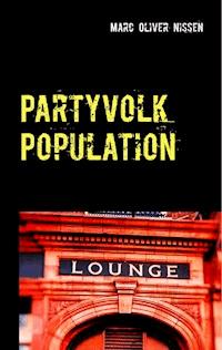 Partyvolk Population - Marc Oliver Nissen - ebook