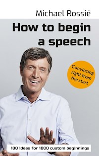 How to begin a speech - Michael Rossié - ebook