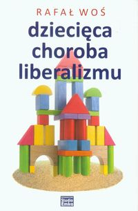 Dziecięca choroba liberalizmu - Rafał Woś - książka
