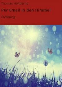Per Email in den Himmel - Thomas Holtbernd - ebook