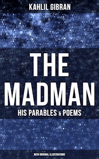 The Madman - His Parables & Poems (With Original Illustrations) - Kahlil Gibran - ebook