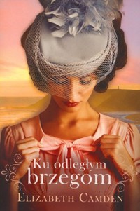 Ku odległym brzegom - Elizabeth Camden - ebook + książka