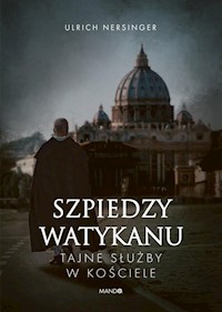 Szpiedzy Watykanu - Nersinger Ulrich - książka