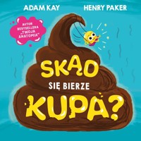 Skąd się bierze kupa? - Adam Kay - książka