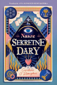 Nasze Sekretne Dary The Gifts Tom 1 - ODonoghue Caroline - książka