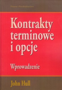 Kontrakty terminowe i opcje - Hull John - książka