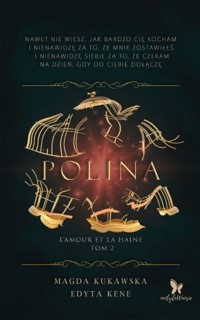Polina. Seria L’amour et la haine. Tom 2 - Magda Kukawska , Edyta Kene - ebook + książka