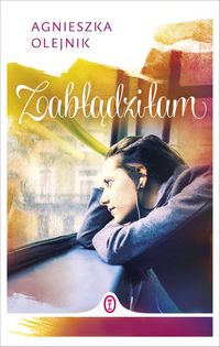 Zabłądziłam - Agnieszka Olejnik - książka