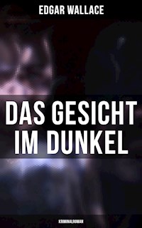 Das Gesicht im Dunkel: Kriminalroman - Edgar Wallace - ebook