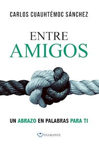 Entre amigos - Carlos Cuauhtémoc Sánchez - ebook