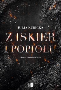 Słodki smak trucizny Tom 3 Z iskier i popiołów - Julia Kubicka - książka