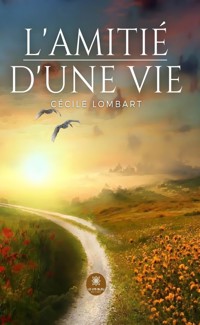 L’amitié d’une vie - Cécile Lombart - ebook