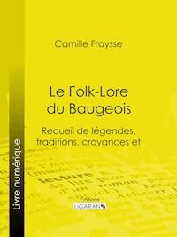 Le Folk-Lore du Baugeois - Camille Fraysse - ebook