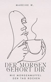Der Morgen gehört dir - Mareike W. - ebook
