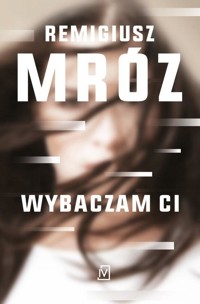 Wybaczam ci. Ina Kobryn. Tom 1 - Remigiusz Mróz - ebook + audiobook + książka