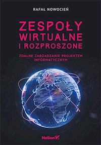 Zespoły wirtualne i rozproszone Zdalne zarządzanie projektem informatycznym - Nowocień Rafał - książka