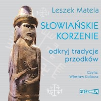 Słowiańskie korzenie. Odkryj tradycje przodków - Matela Leszek - audiobook