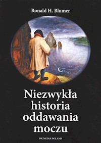Niezwykła historia oddawania moczu - Blumer Ronald H. - książka