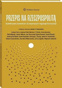 Przepis na Rzeczpospolitą.  Subiektywny komentarz do wybranych regulacji Konstytucji - Jakub Szlachetko - książka