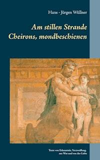 Am stillen Strande Cheirons, mondbeschienen - Hans - Jürgen Wüllner - ebook