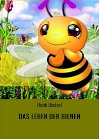 DAS LEBEN DER BIENEN - Heidi Dietzel - ebook