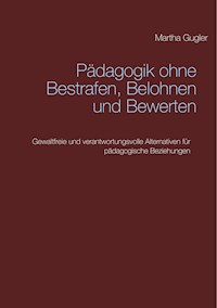 Pädagogik ohne bestrafen, belohnen und bewerten - Martha Gugler - ebook