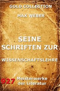 Seine Schriften zur Wissenschaftslehre - Max Weber - ebook