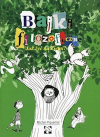 Bajki filozoficzne Jak żyć na Ziemi? - Piquemal Michel - książka
