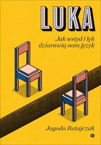 Luka Jak wstyd i lęk dziurawią nam język - Ratajczak Jagoda - książka