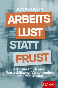 Arbeitslust statt Frust - Jonas Höhn - ebook