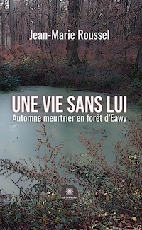 Une vie sans lui - Jean-Marie Roussel - ebook