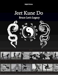 Jeet Kune Do "Bruce Lee´s Legacy" - Ralph Fischer - ebook