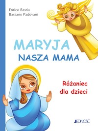 Maryja nasza mama Różaniec dla dzieci - Bastia Enrico, Padovani Bassano - książka