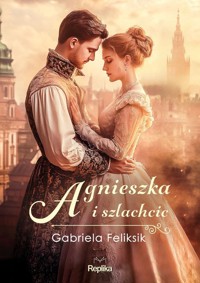 Agnieszka i szlachcic - Feliksik Gabriela - ebook + książka
