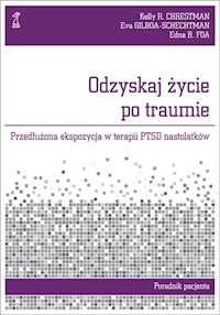 Odzyskaj życie po traumie - Foa Edna, Chrestman Kelly, Gilboa-Schechtman Eva - książka