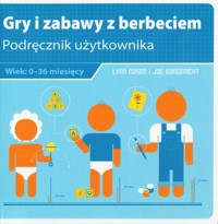 Gry i zabawy z berbeciem. Podręcznik użytkownika - Joe Borgenicht, Lynn Rosen - książka