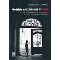 Problemy mieszkaniowe w Polsce w latach siedemdziesiątych XX wieku w świetle dokumentów osobistych - Jarmuż Michał Jacek - książka