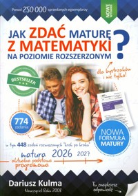 Jak zdać maturę z matematyki na poziomie rozszerzonym MATURA 2026-2027 - Dariusz Kulma - książka